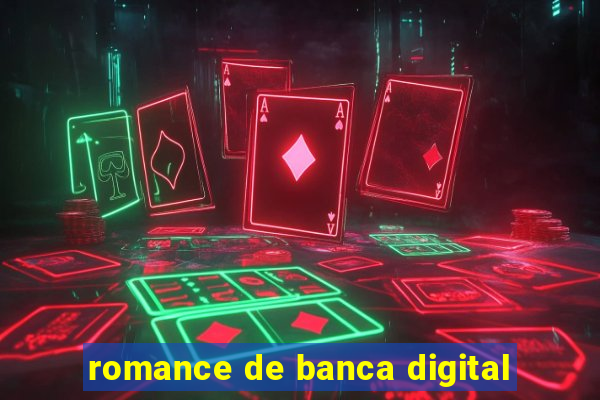 romance de banca digital